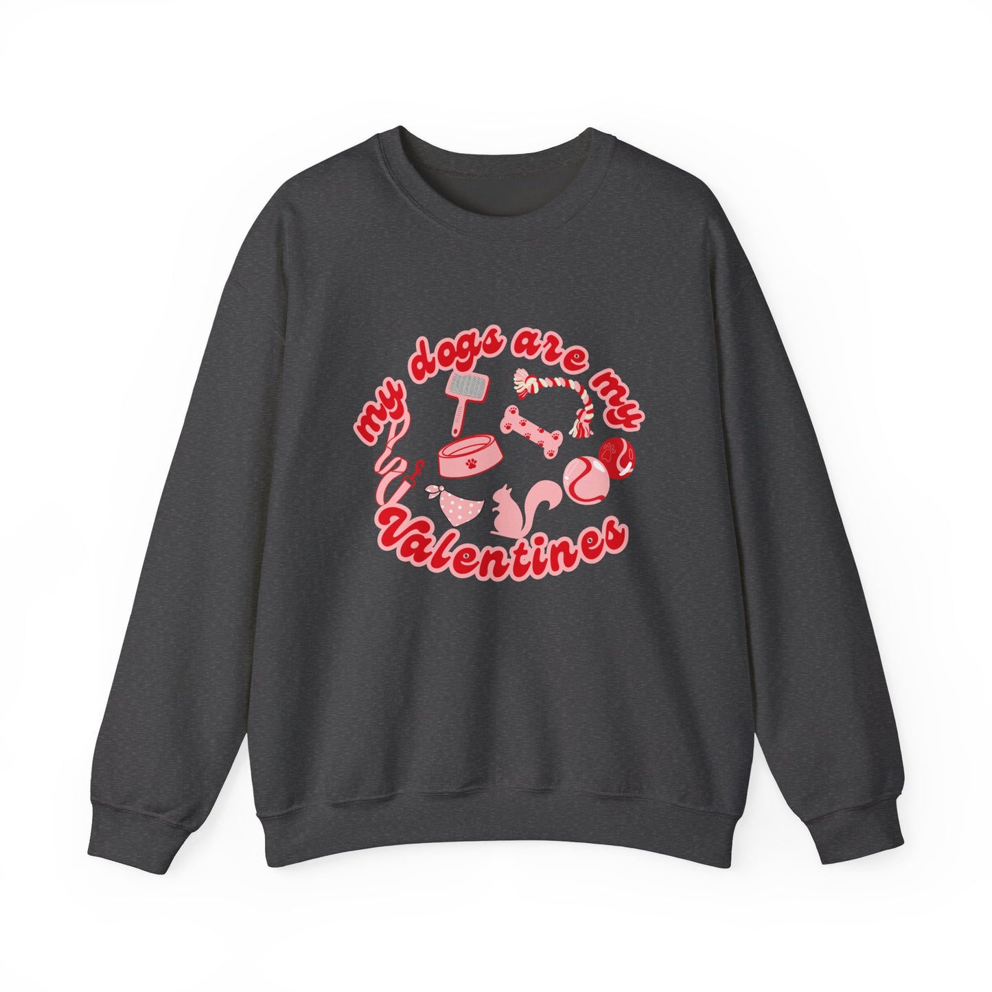 My Dogs Are My Valentines Unisex Heavy Blend™ Crewneck Sweatshirt