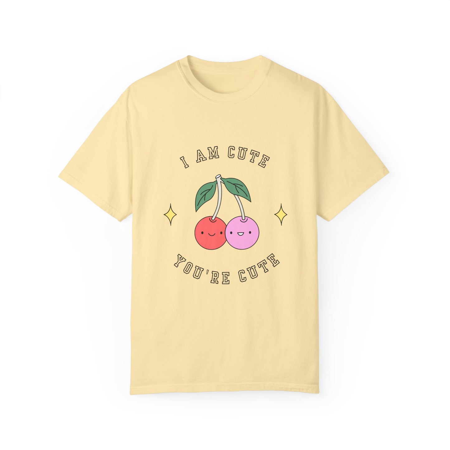 I am Cute You're Cute Unisex Garment-Dyed T-shirt