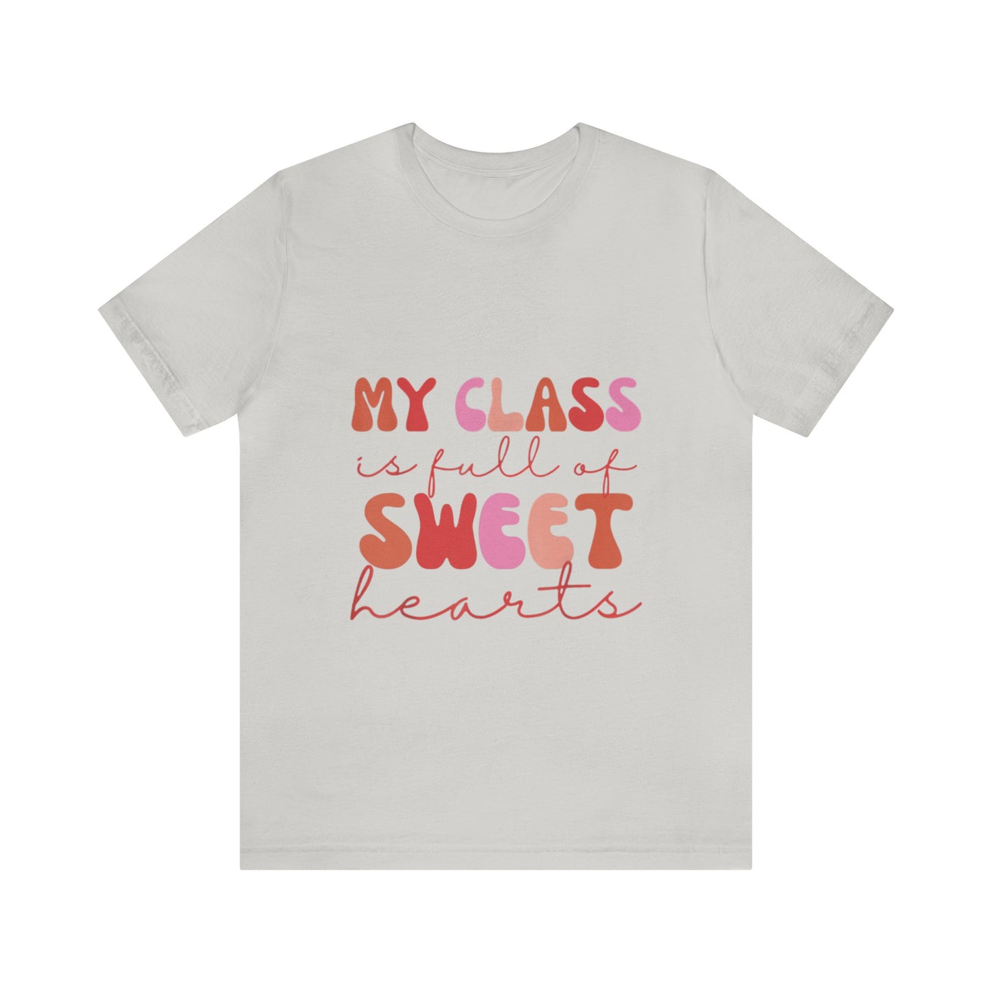 My Class is Full of Sweethearts Unisex Jersey Short Sleeve Tee