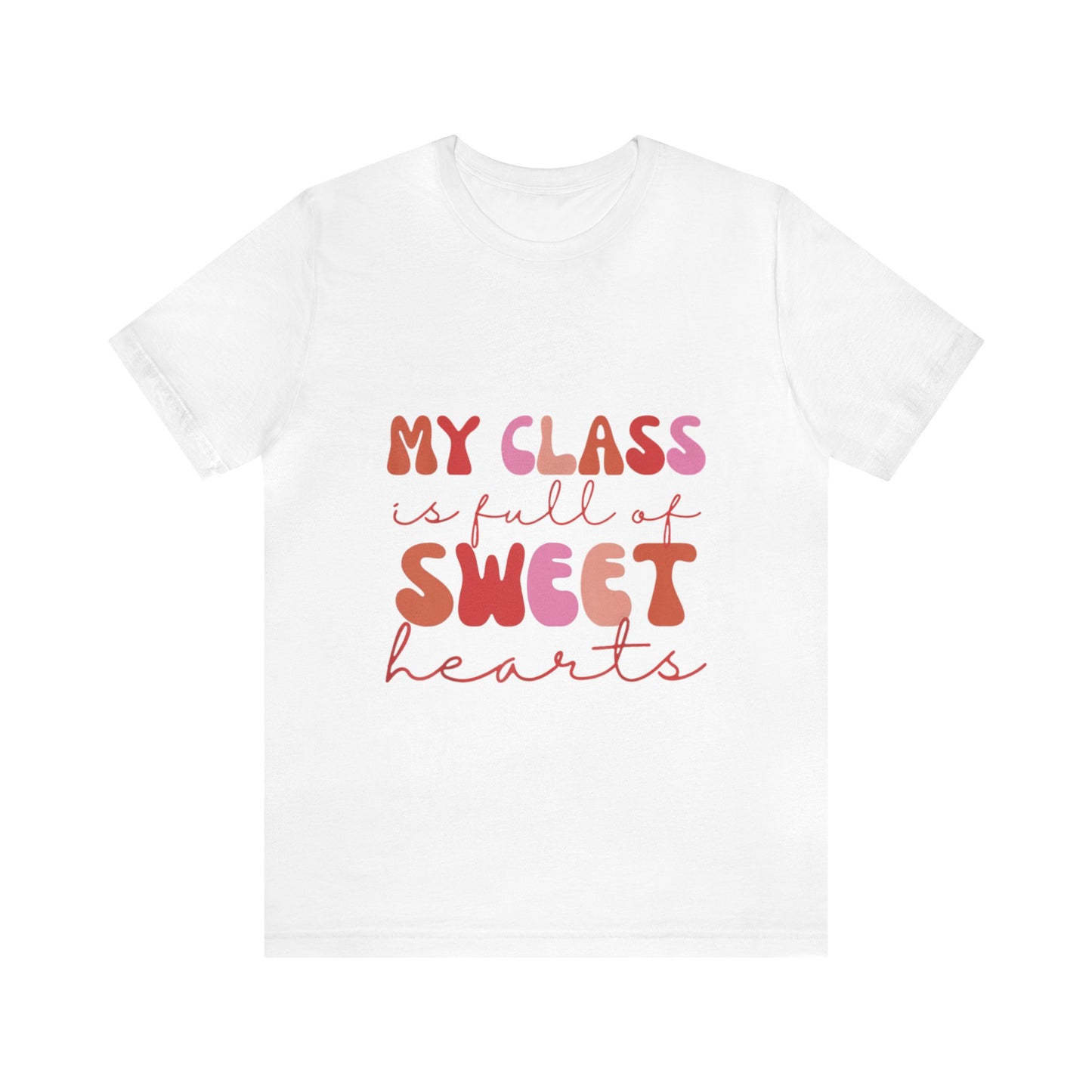 My Class is Full of Sweethearts Unisex Jersey Short Sleeve Tee