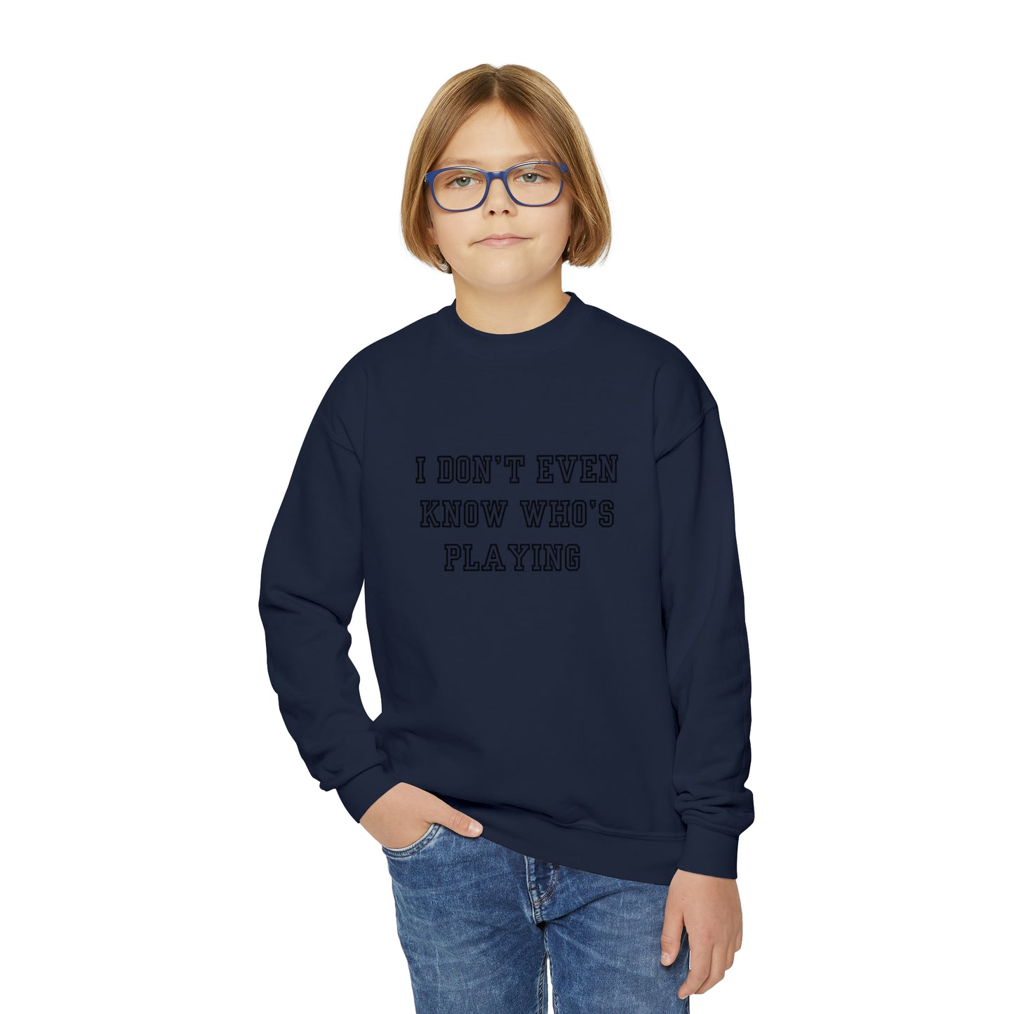 I Don't Even Know Who's Playing Youth Crewneck Sweatshirt