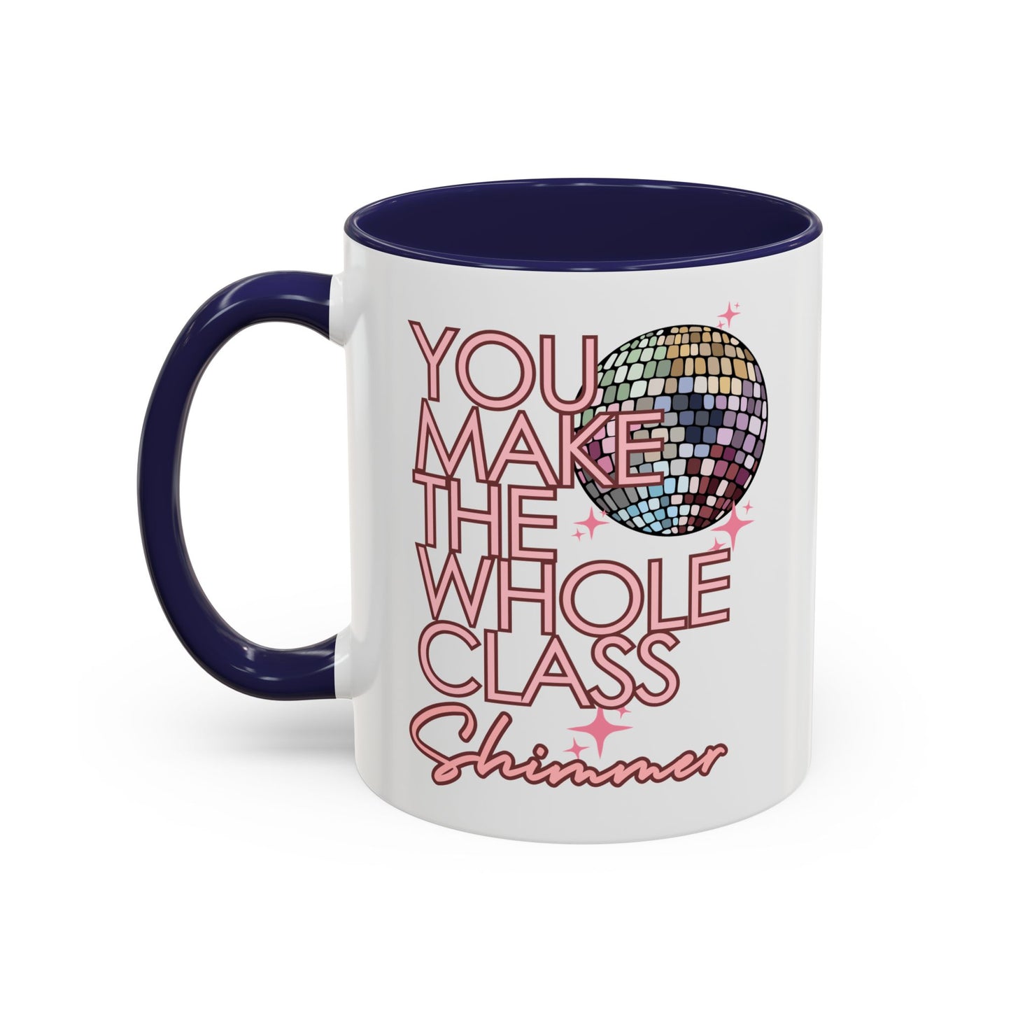 You Make the Whole Class Shimmer Coffee Mug