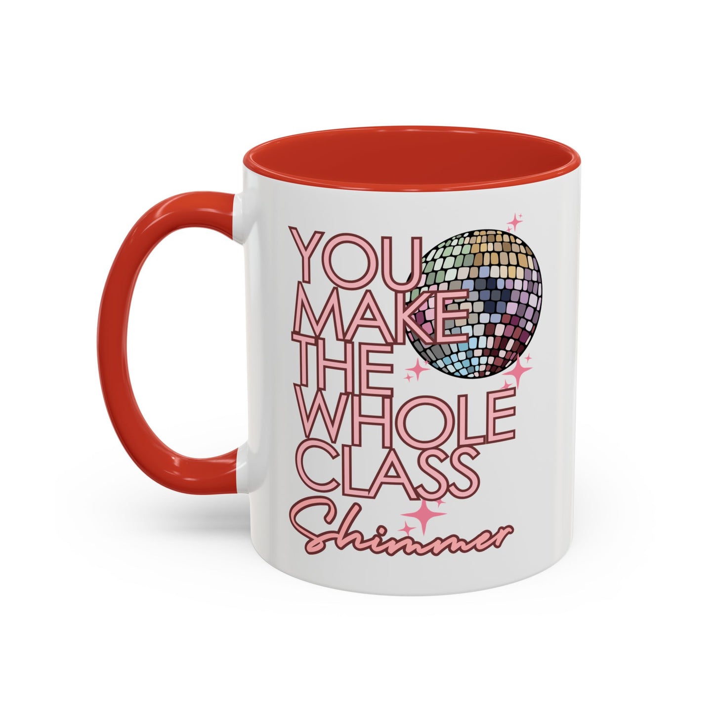 You Make the Whole Class Shimmer Coffee Mug