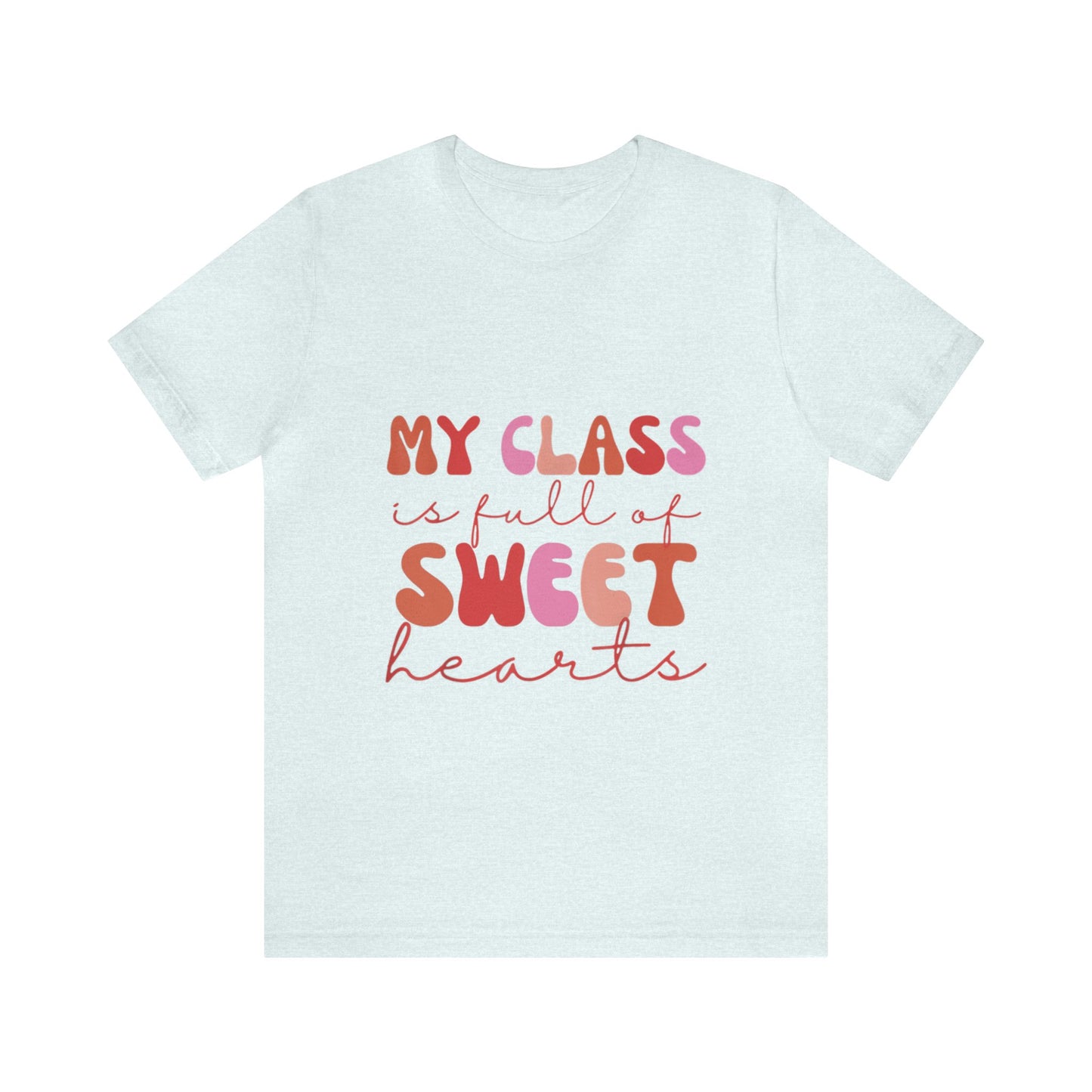 My Class is Full of Sweethearts Unisex Jersey Short Sleeve Tee
