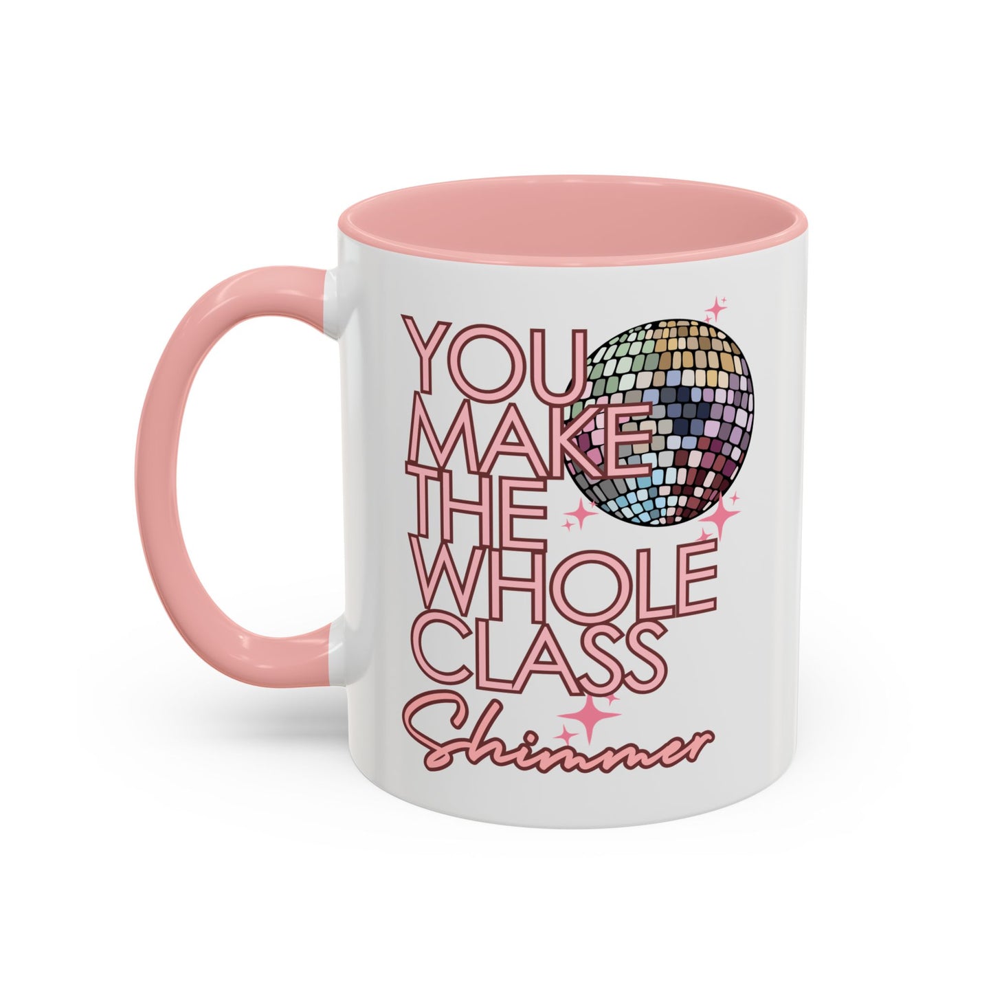 You Make the Whole Class Shimmer Coffee Mug