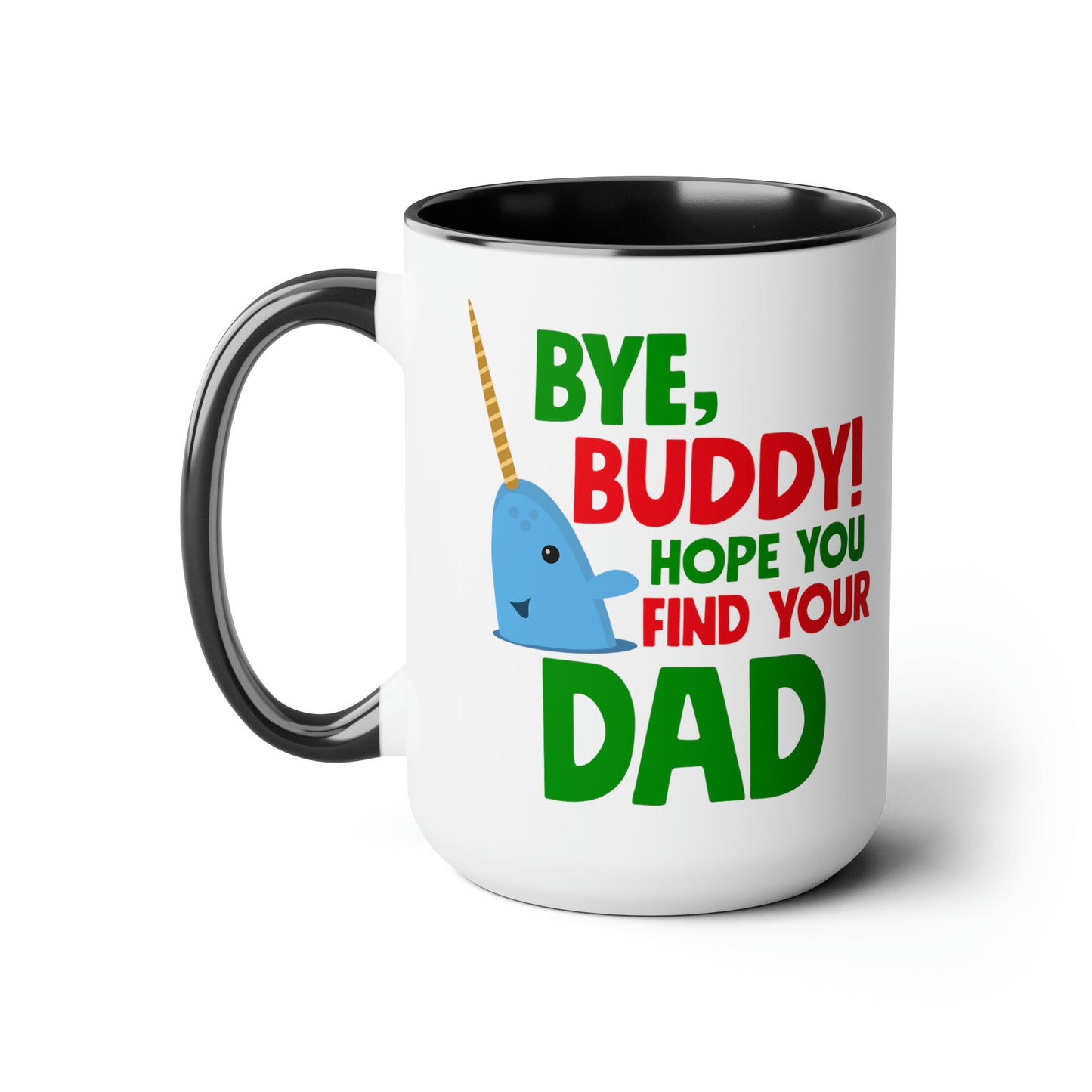 Bye Buddy Hope You Find Your Dad Two-Tone Coffee Mugs, 15oz