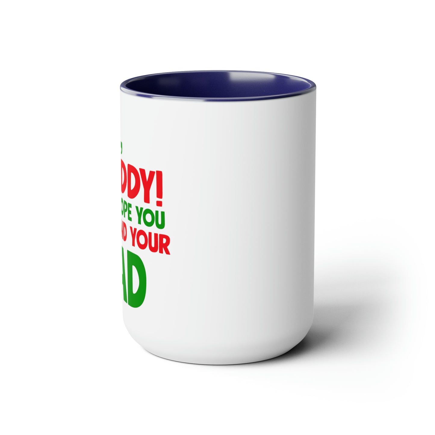 Bye Buddy Hope You Find Your Dad Two-Tone Coffee Mugs, 15oz