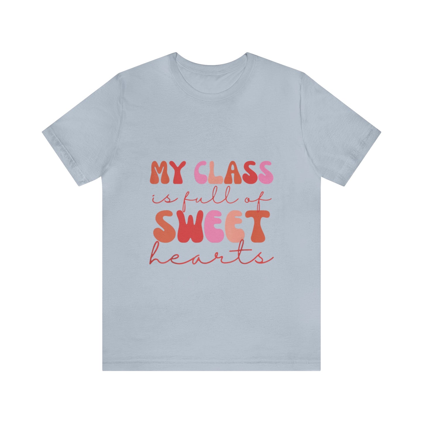 My Class is Full of Sweethearts Unisex Jersey Short Sleeve Tee