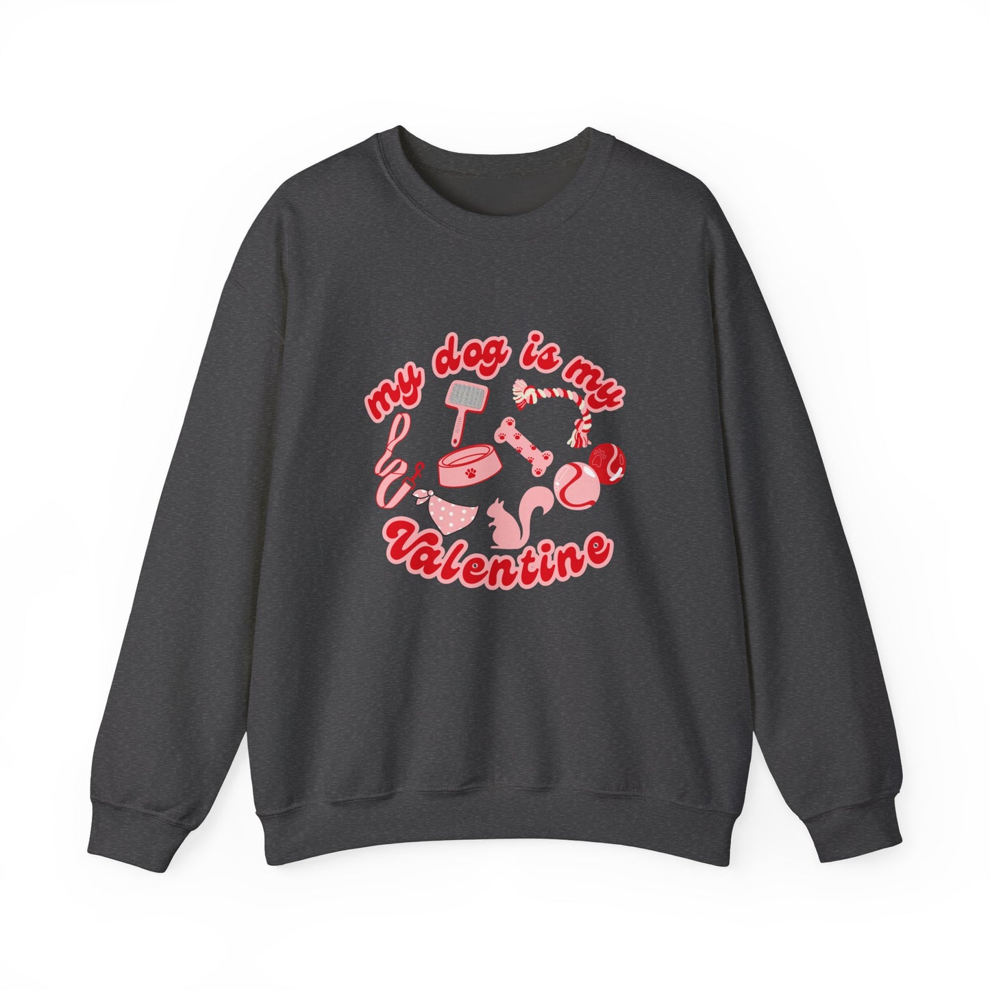 My Dog Is My Valentine Unisex Heavy Blend™ Crewneck Sweatshirt