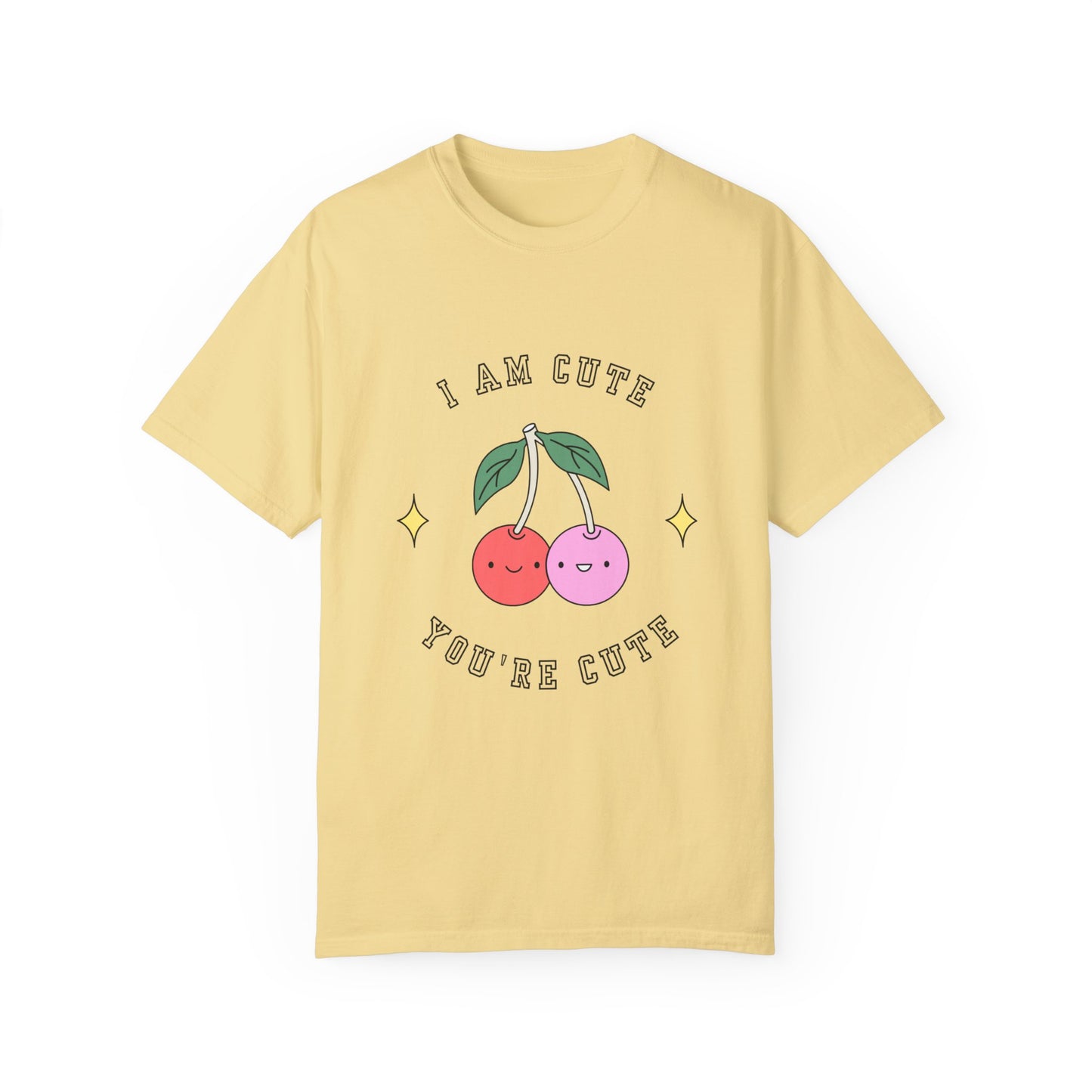 I am Cute You're Cute Unisex Garment-Dyed T-shirt