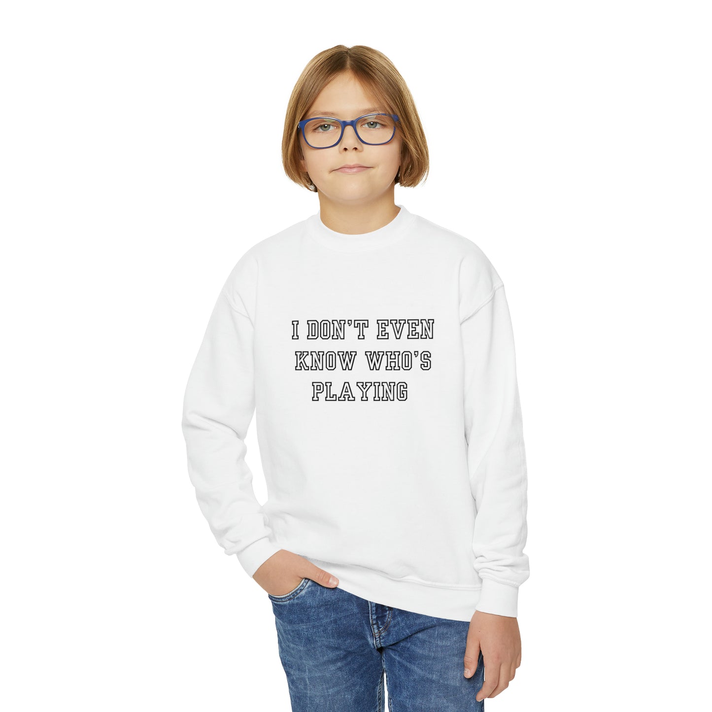 I Don't Even Know Who's Playing Youth Crewneck Sweatshirt