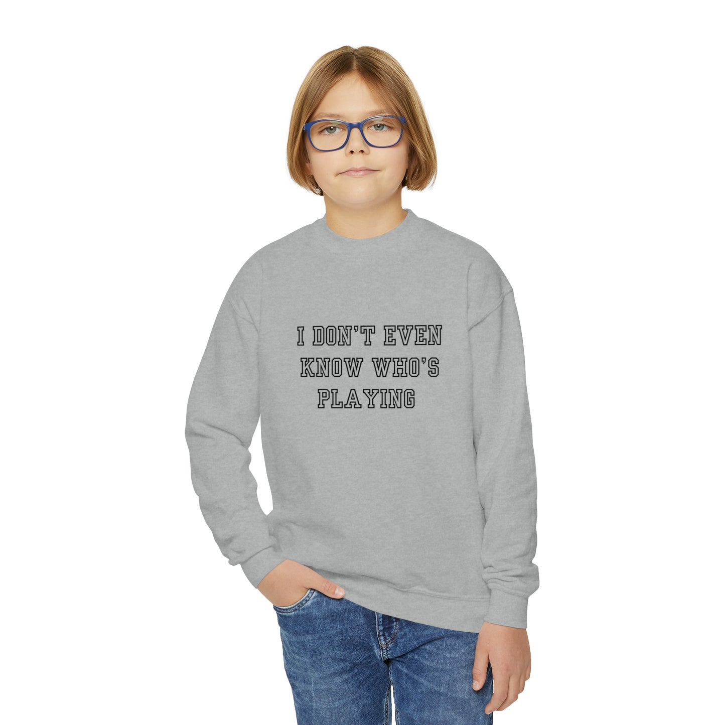 I Don't Even Know Who's Playing Youth Crewneck Sweatshirt