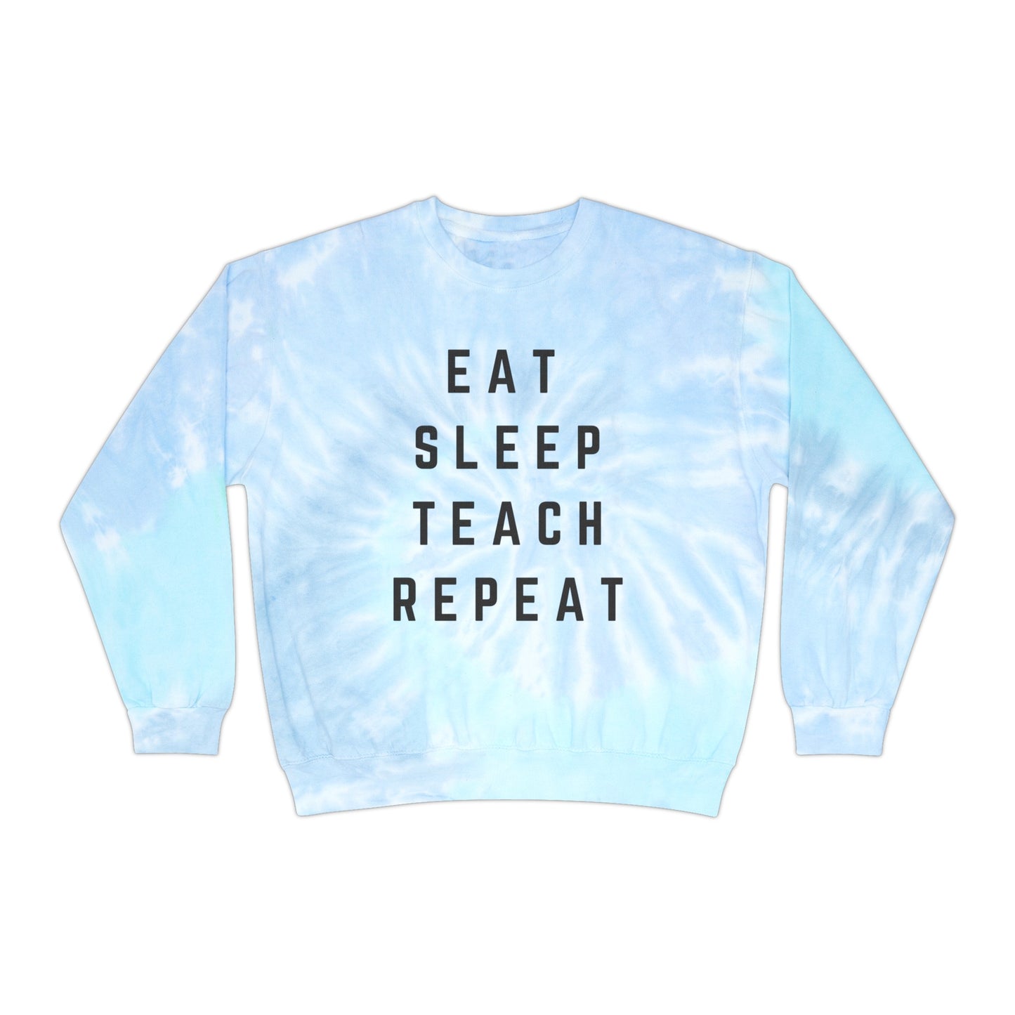 Eat Sleep Teach Repeat Unisex Tie-Dye Sweatshirt