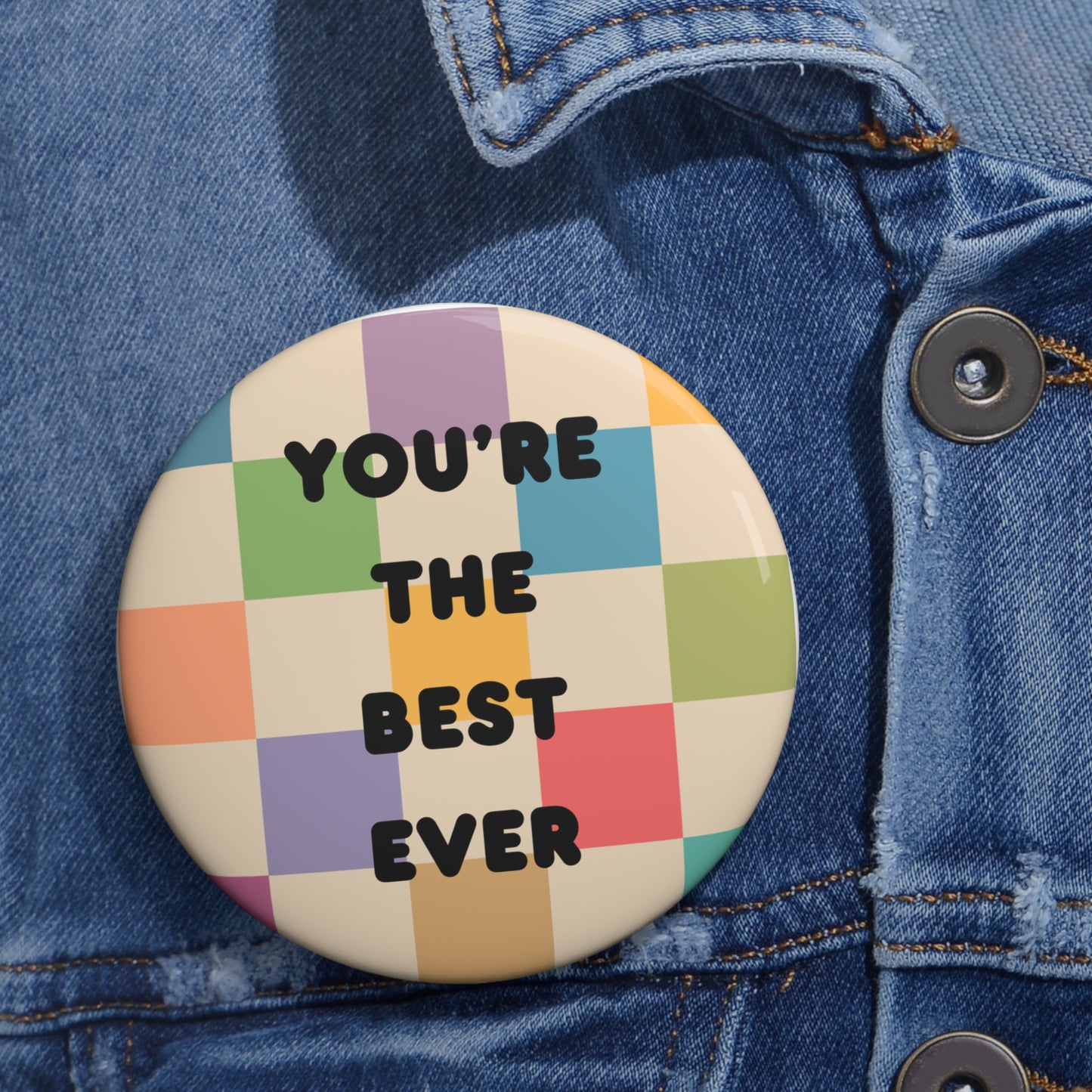 You're the Best Ever Custom Pin Buttons