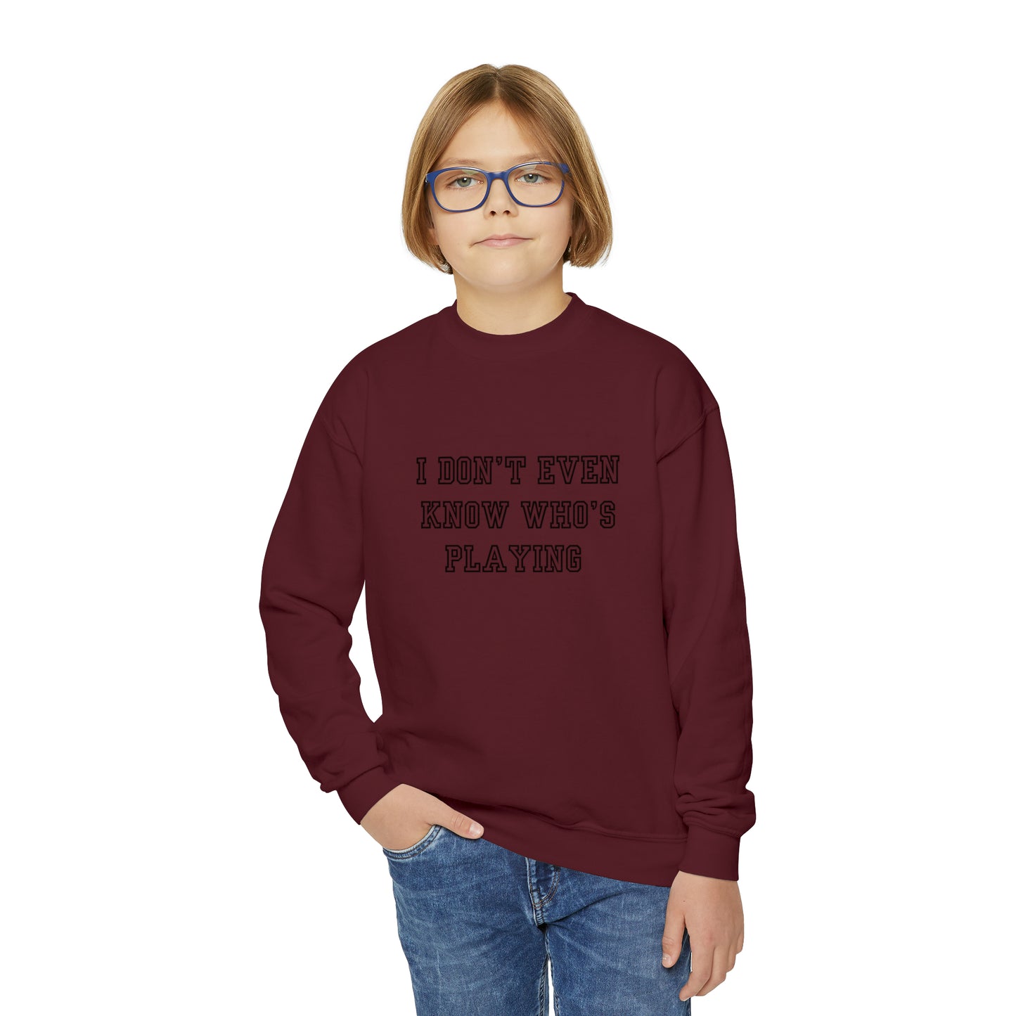 I Don't Even Know Who's Playing Youth Crewneck Sweatshirt