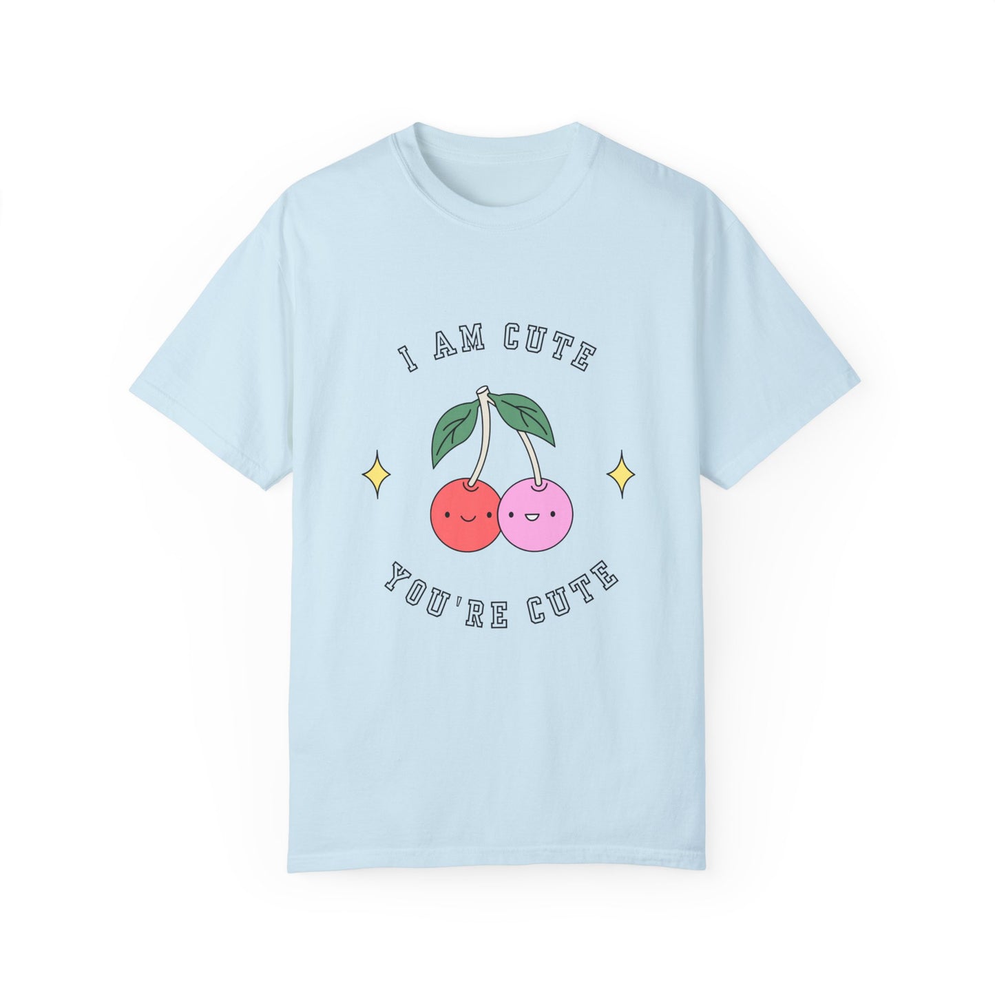 I am Cute You're Cute Unisex Garment-Dyed T-shirt