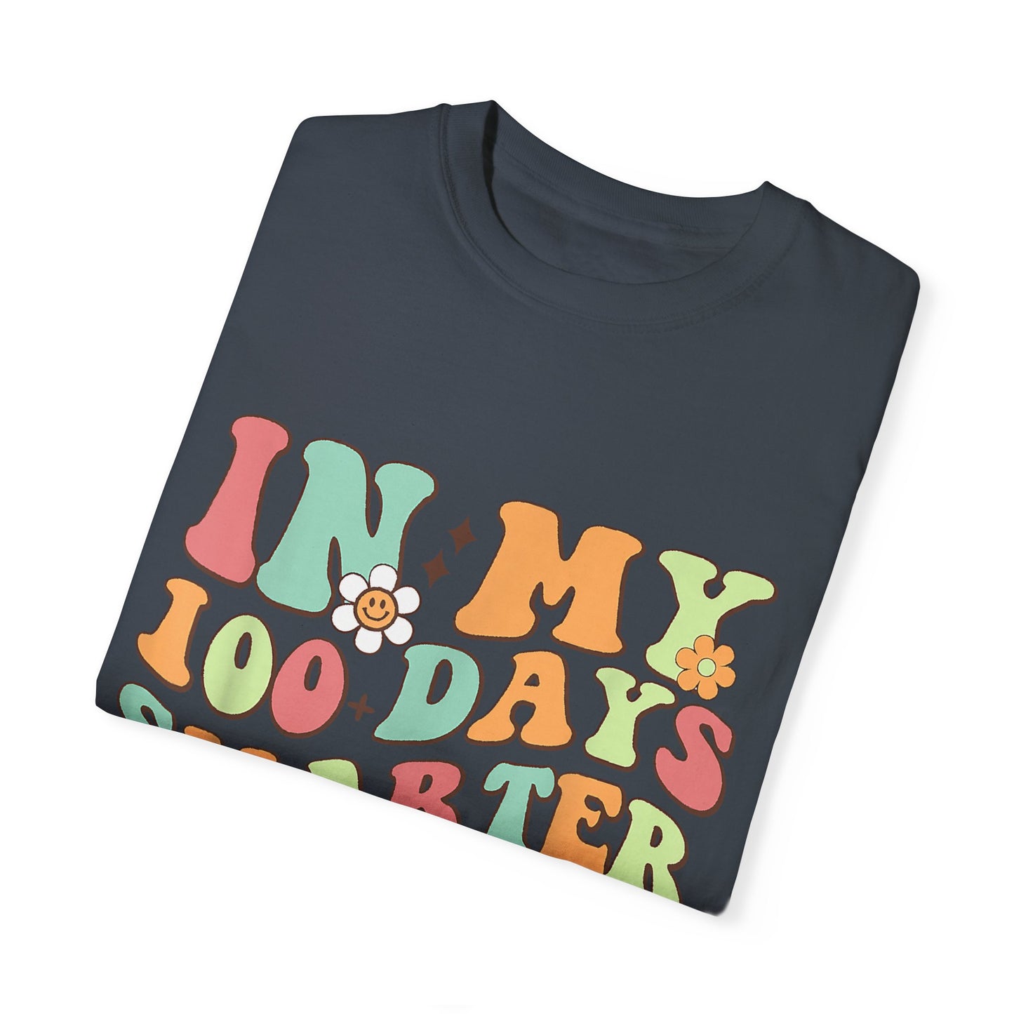In My 100 Days Smarter Era Unisex Garment-Dyed T-shirt