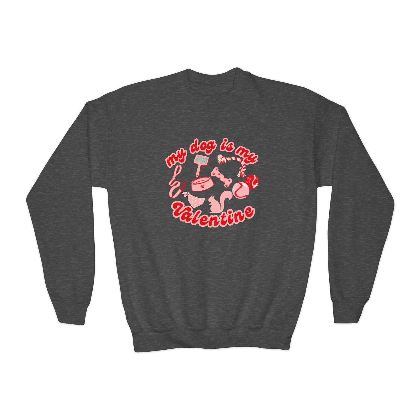 My Dog Is My Valentine Youth Crewneck Sweatshirt