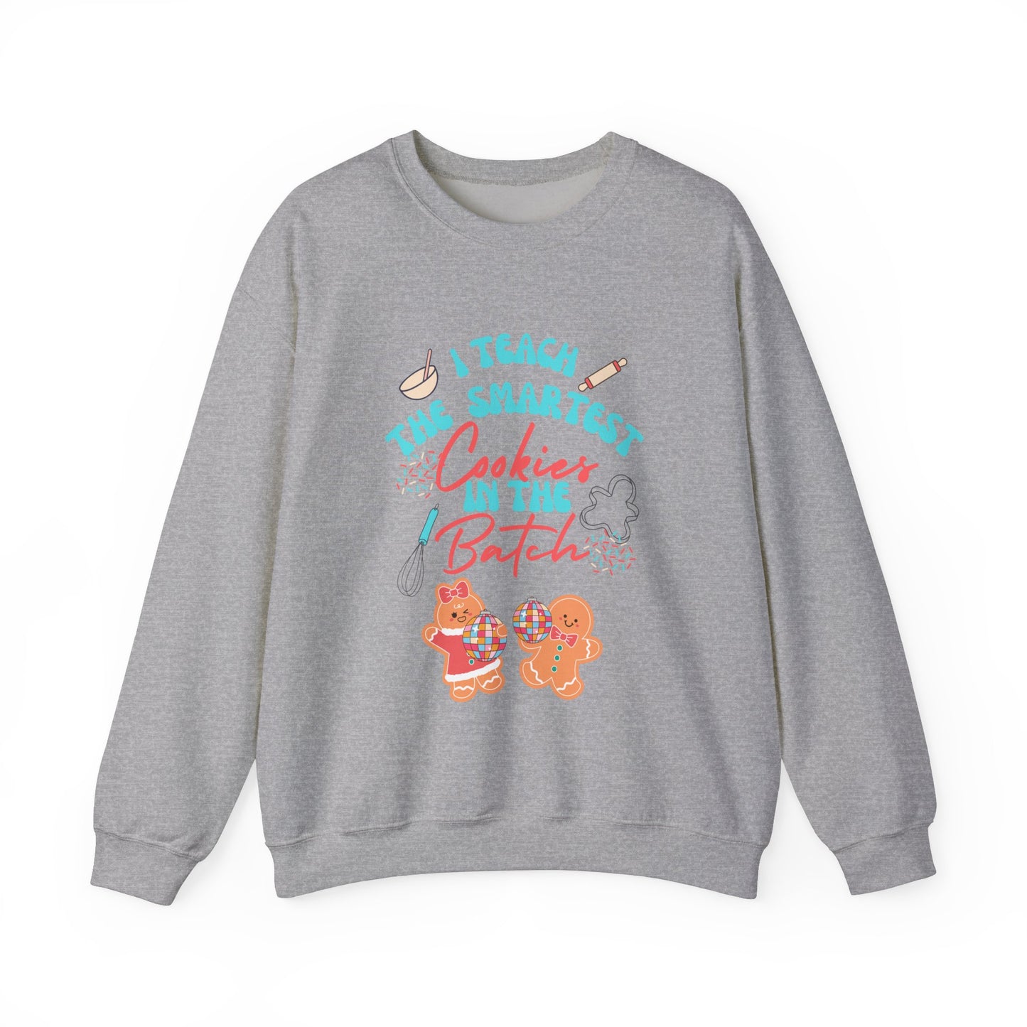 I Teach the Smartest Cookies in the Batch Unisex Heavy Blend™ Crewneck Sweatshirt