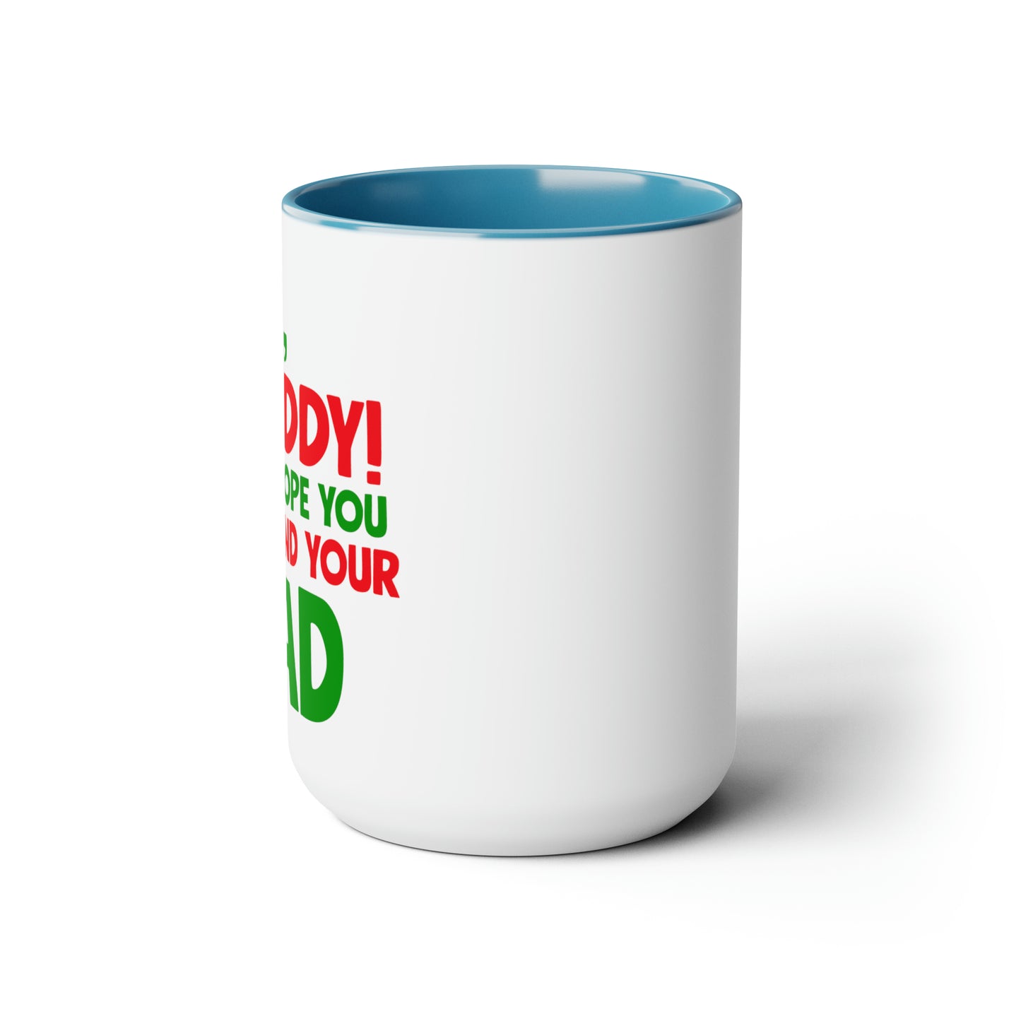 Bye Buddy Hope You Find Your Dad Two-Tone Coffee Mugs, 15oz