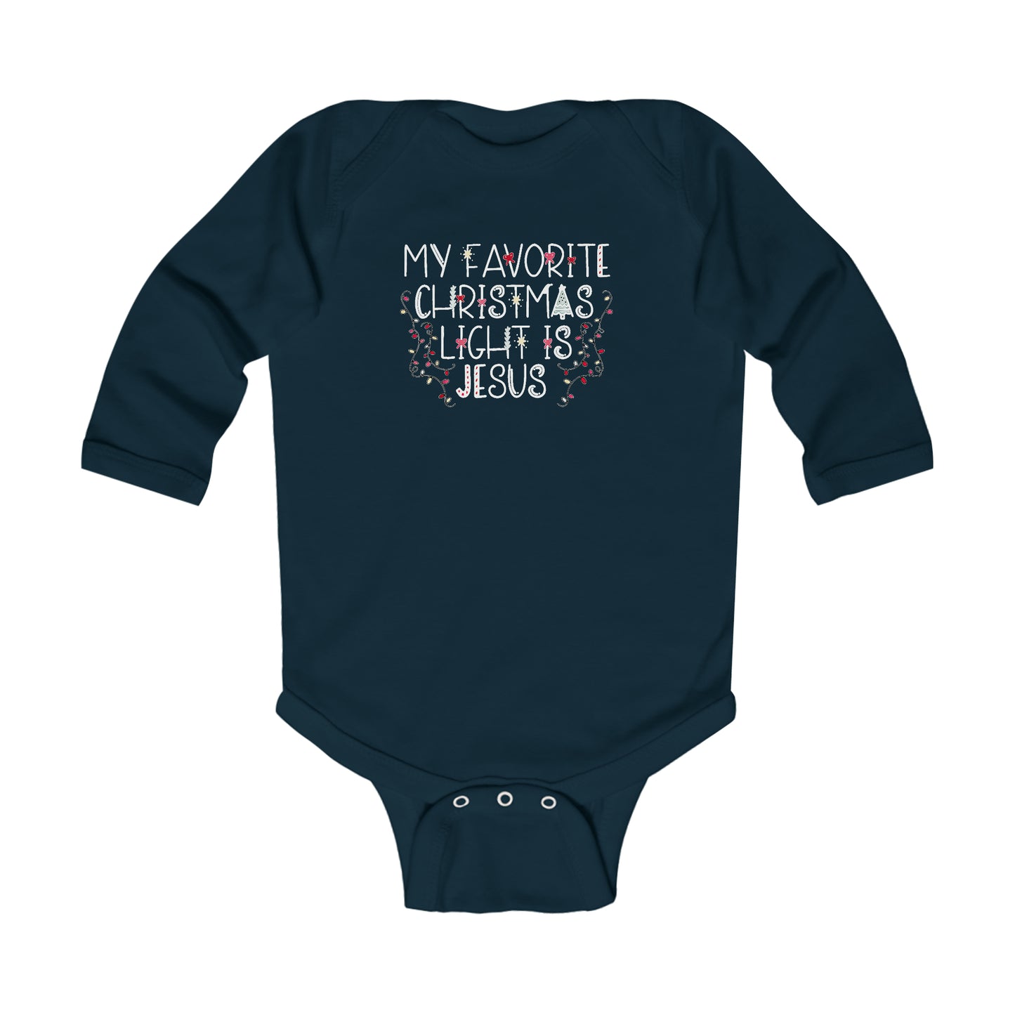 My Favorite Christmas Light is Jesus Infant Long Sleeve Bodysuit