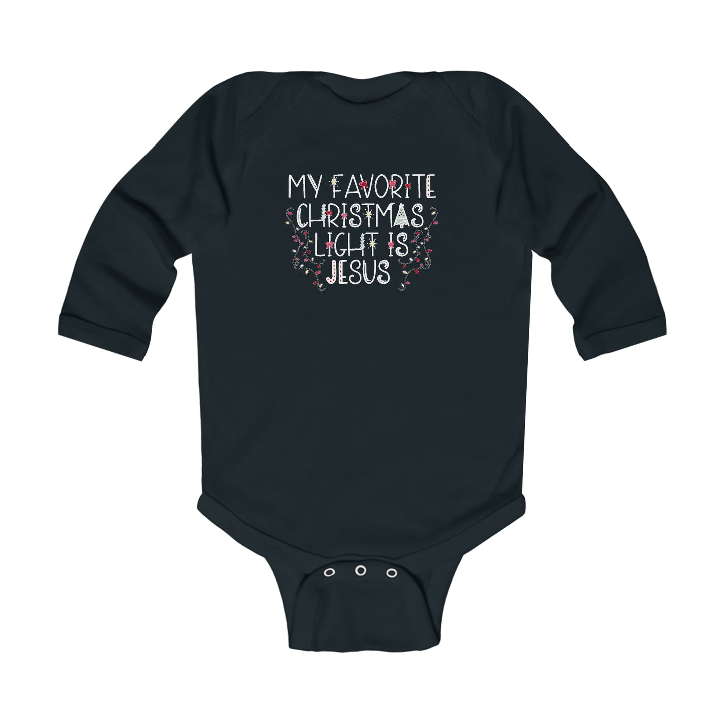 My Favorite Christmas Light is Jesus Infant Long Sleeve Bodysuit