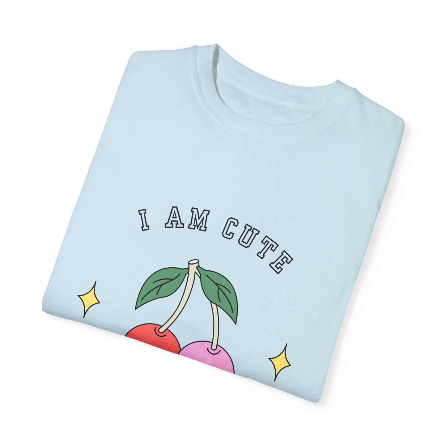 I am Cute You're Cute Unisex Garment-Dyed T-shirt