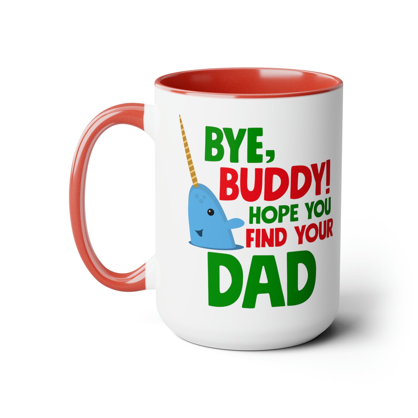 Bye Buddy Hope You Find Your Dad Two-Tone Coffee Mugs, 15oz