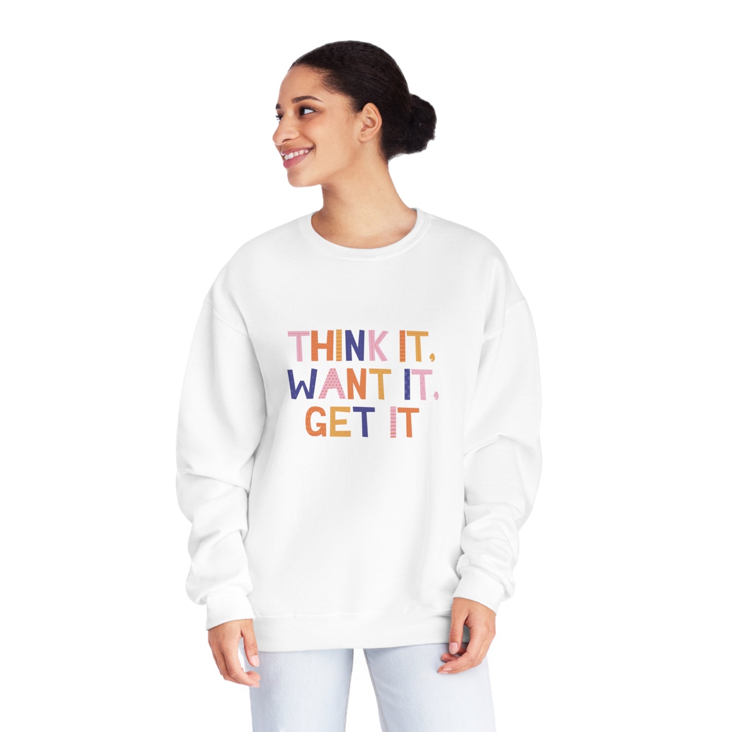 Think it Want it Get It Unisex NuBlend® Crewneck Sweatshirt