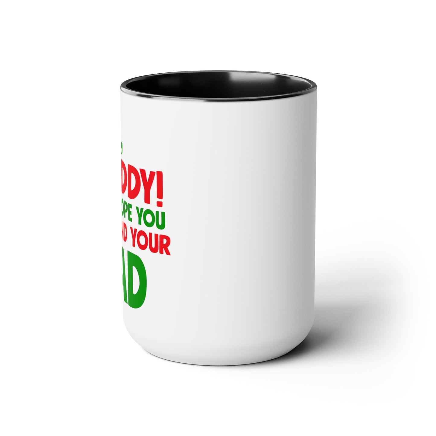 Bye Buddy Hope You Find Your Dad Two-Tone Coffee Mugs, 15oz