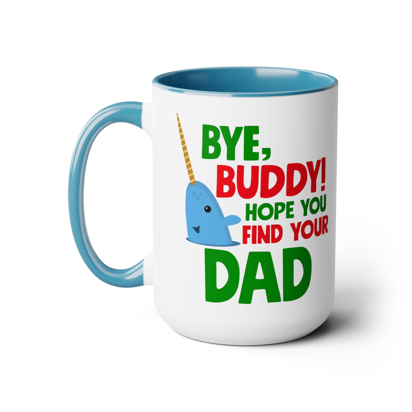 Bye Buddy Hope You Find Your Dad Two-Tone Coffee Mugs, 15oz