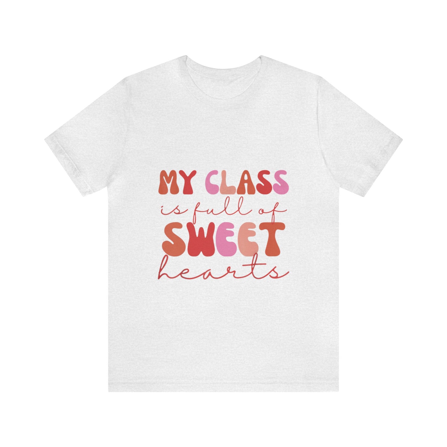 My Class is Full of Sweethearts Unisex Jersey Short Sleeve Tee
