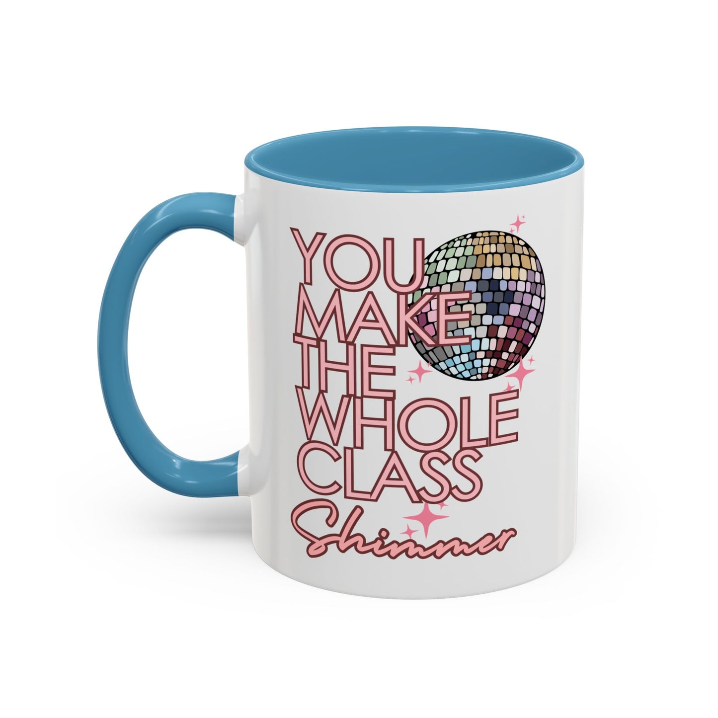 You Make the Whole Class Shimmer Coffee Mug