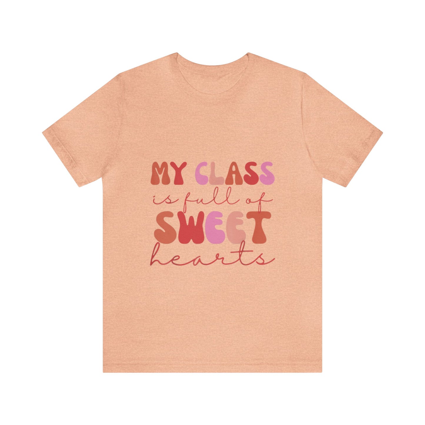 My Class is Full of Sweethearts Unisex Jersey Short Sleeve Tee