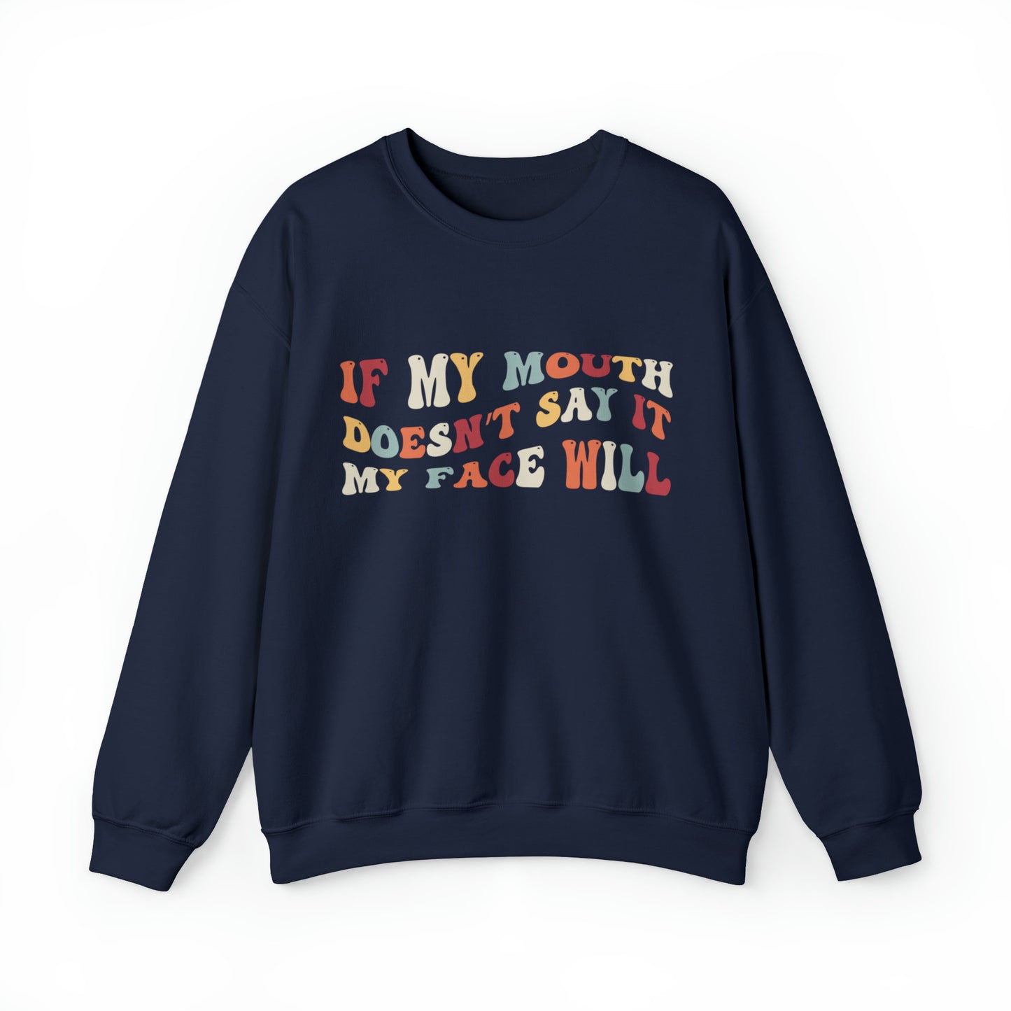 If My Mouth Doesn't Say It My Face Will Unisex Heavy Blend™ Crewneck Sweatshirt