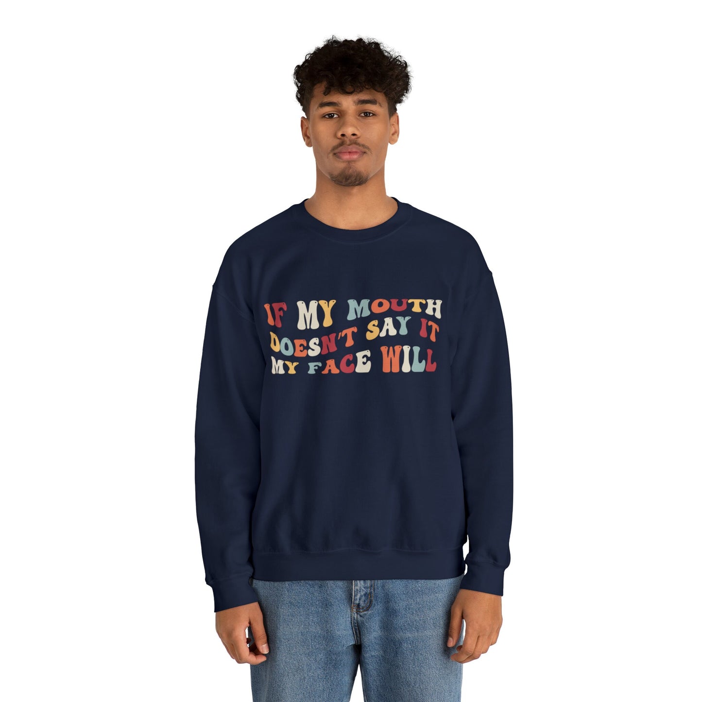 If My Mouth Doesn't Say It My Face Will Unisex Heavy Blend™ Crewneck Sweatshirt