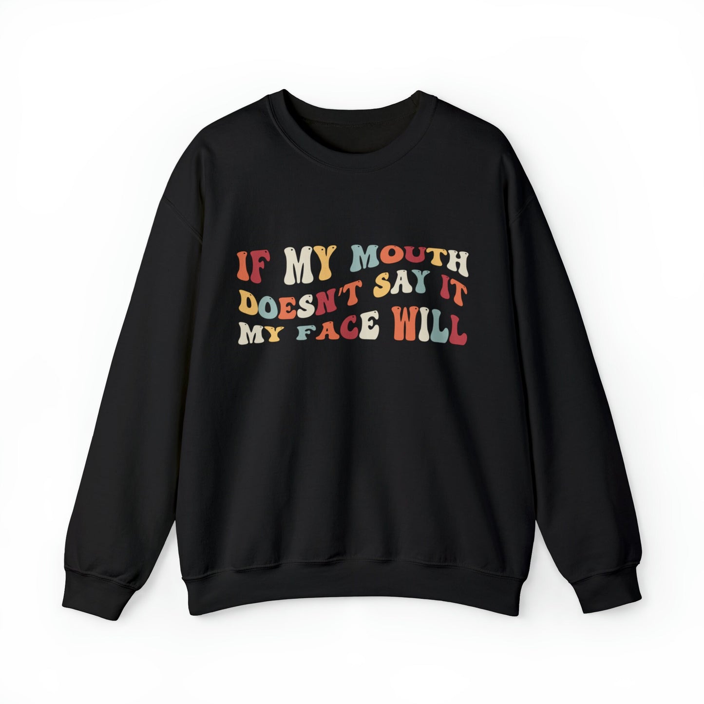 If My Mouth Doesn't Say It My Face Will Unisex Heavy Blend™ Crewneck Sweatshirt