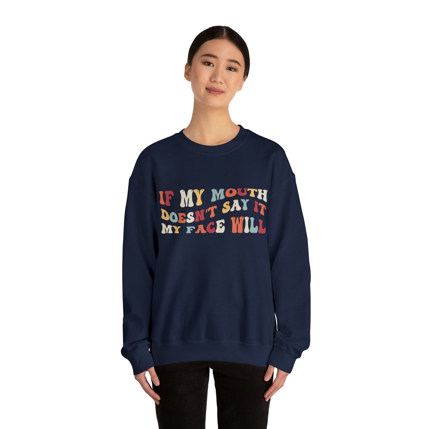 If My Mouth Doesn't Say It My Face Will Unisex Heavy Blend™ Crewneck Sweatshirt