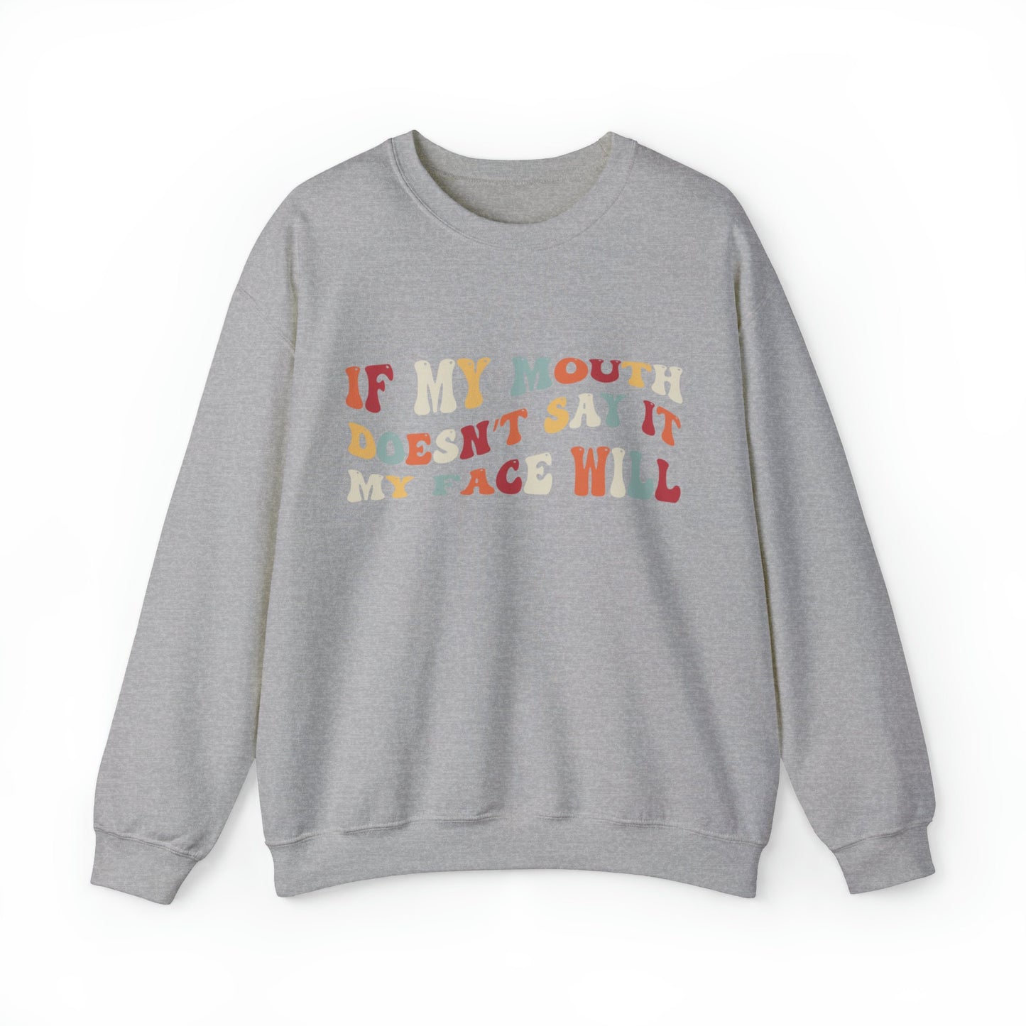 If My Mouth Doesn't Say It My Face Will Unisex Heavy Blend™ Crewneck Sweatshirt