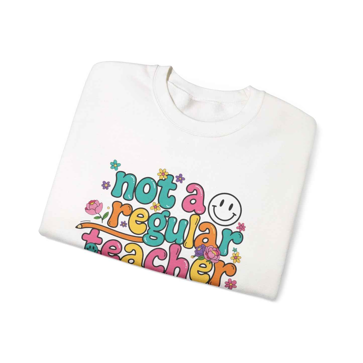 Not a Regular Teacher Sweatshirt — Funny Teacher Crewneck