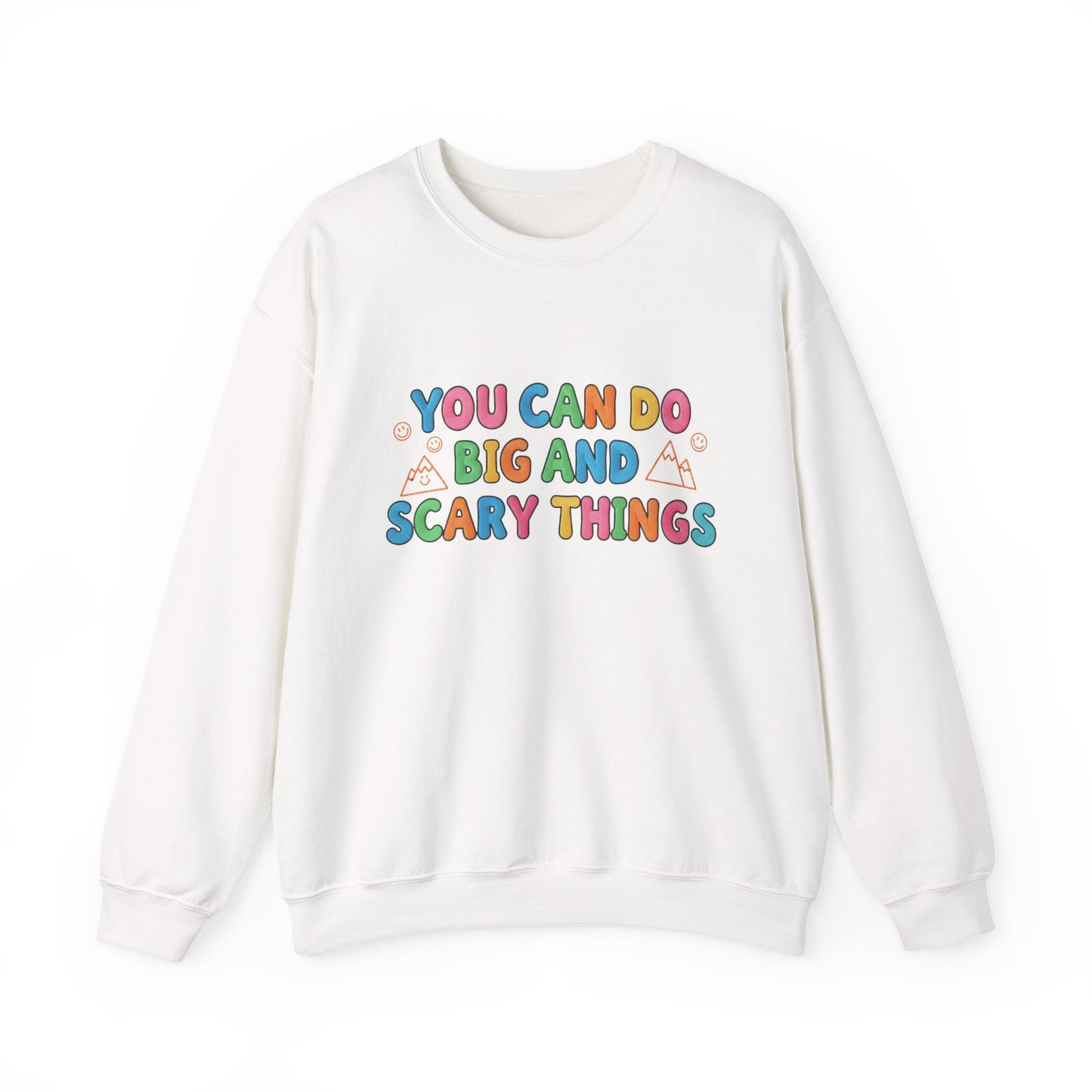 You Can Do Big and Scary Things — Teacher Sweatshirt