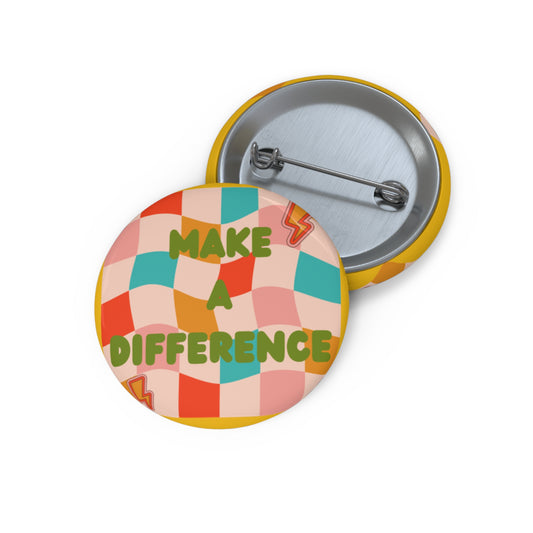 Make a Difference Custom Pin Buttons