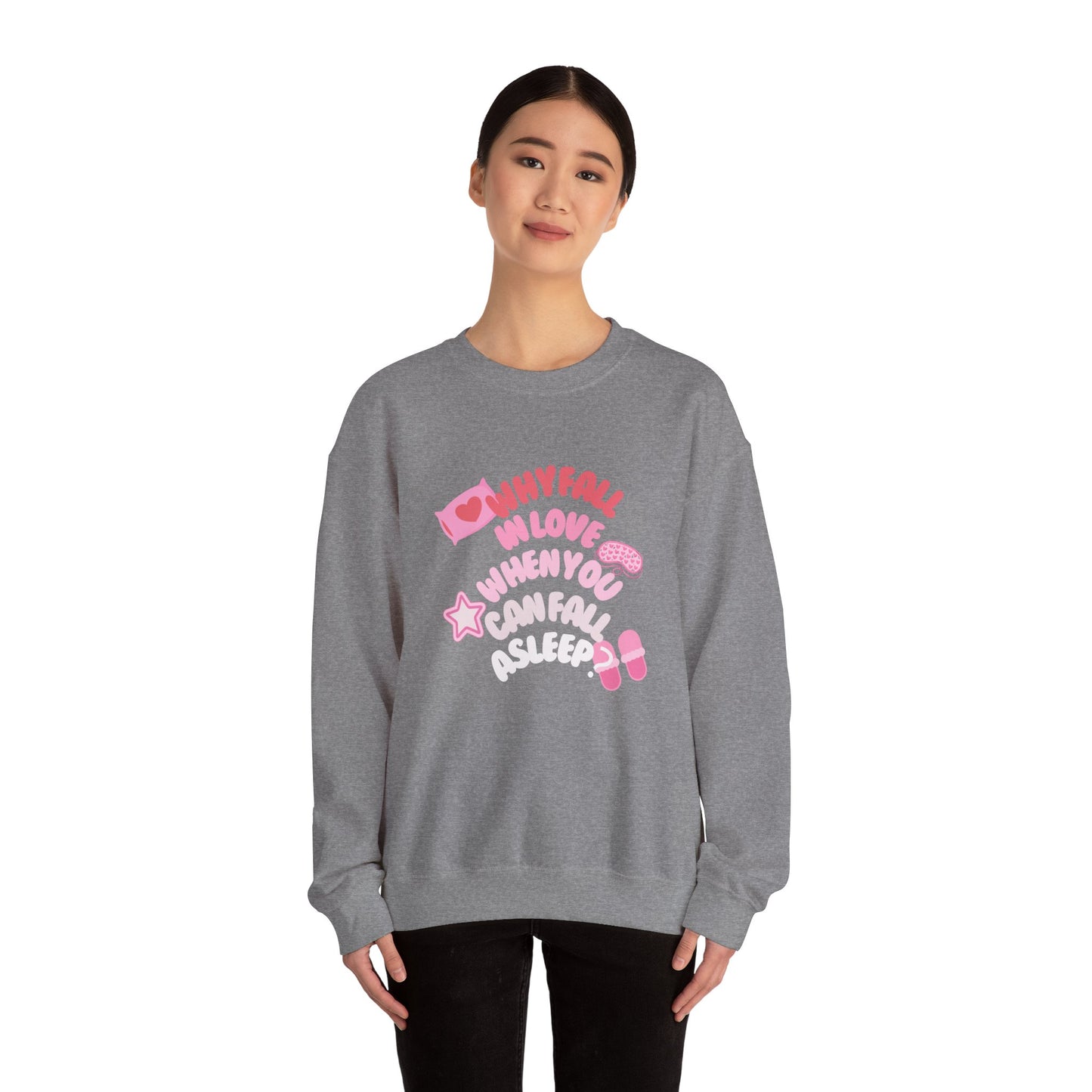 Why Fall In Love When You Can Fall Asleep Unisex Heavy Blend™ Crewneck Sweatshirt