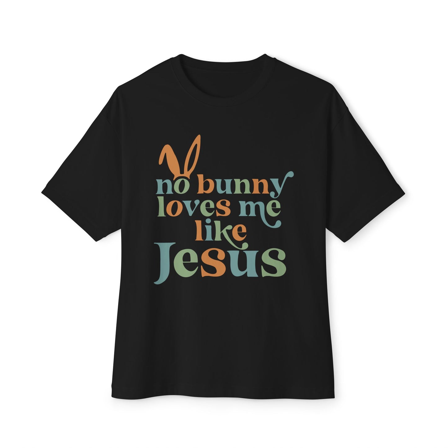 Unisex Oversized Tee - "No Bunny Loves Me Like Jesus" Easter Graphic Tee