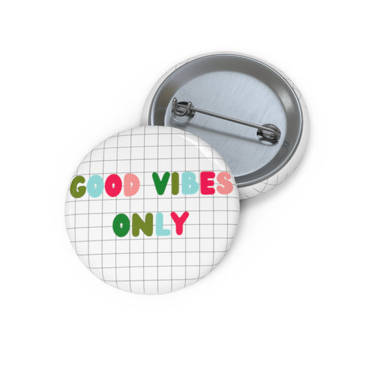 Good Vibes Only Custom Pin Buttons