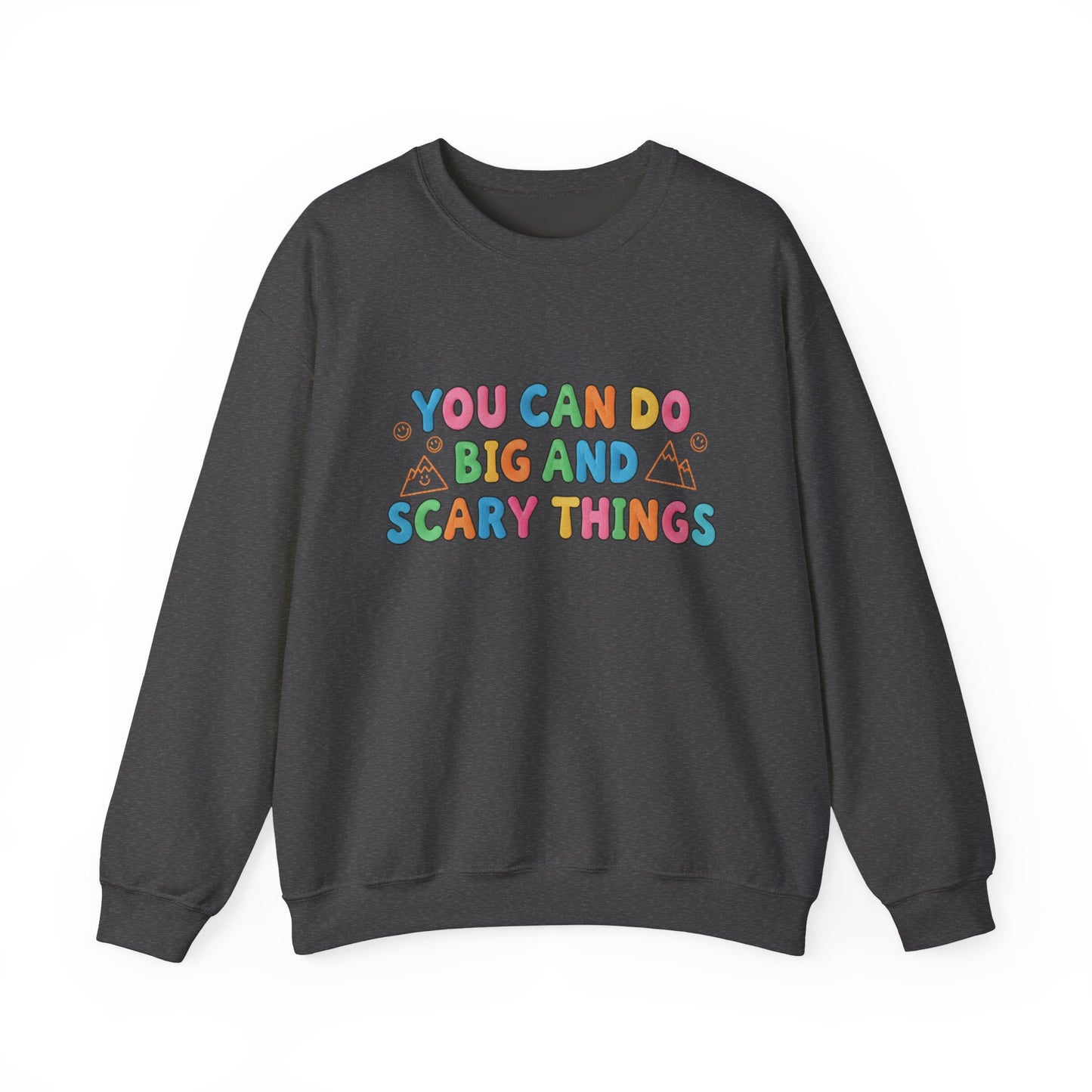 You Can Do Big and Scary Things — Teacher Sweatshirt