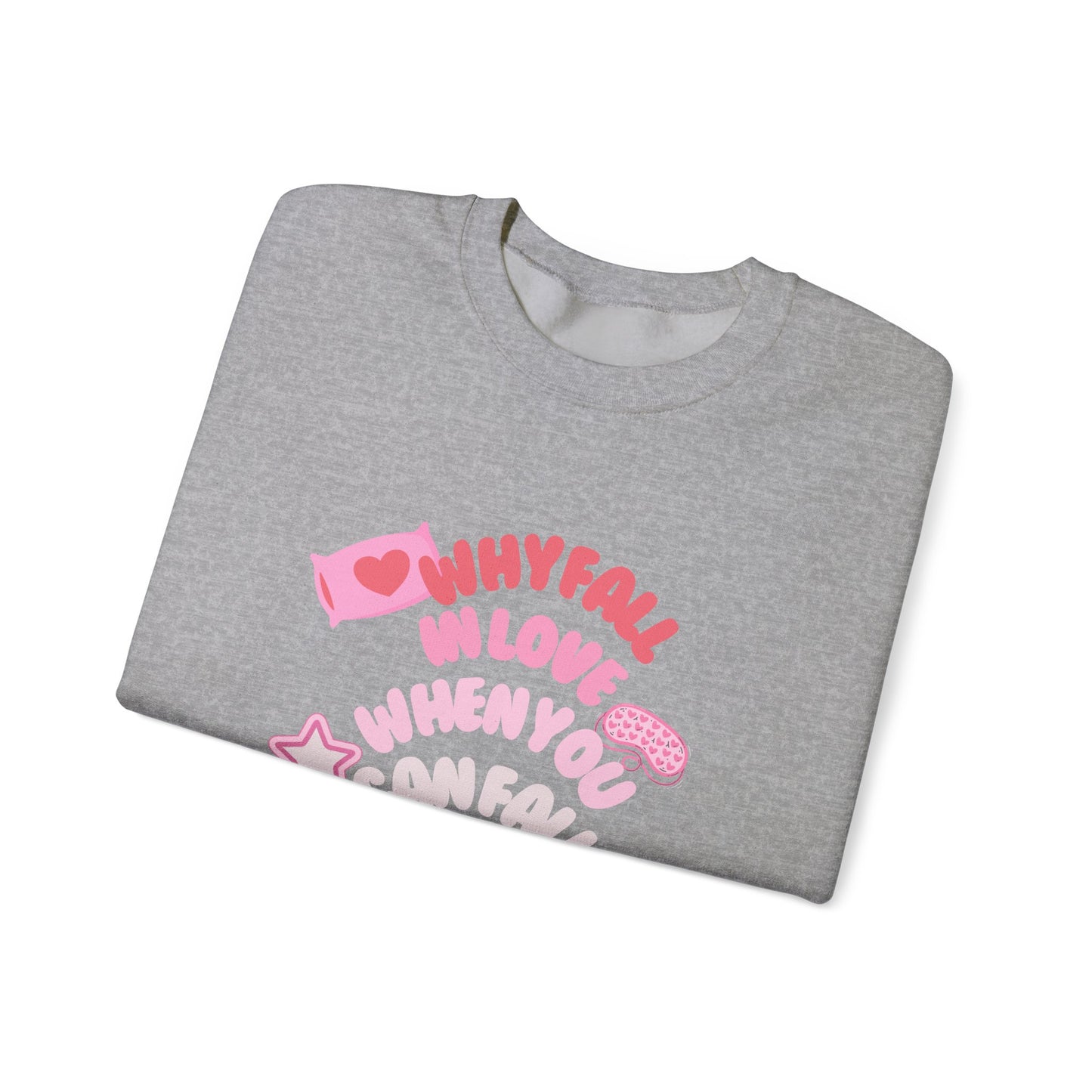 Why Fall In Love When You Can Fall Asleep Unisex Heavy Blend™ Crewneck Sweatshirt