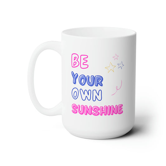 Be Your Own Sunshine Ceramic Mug 15oz