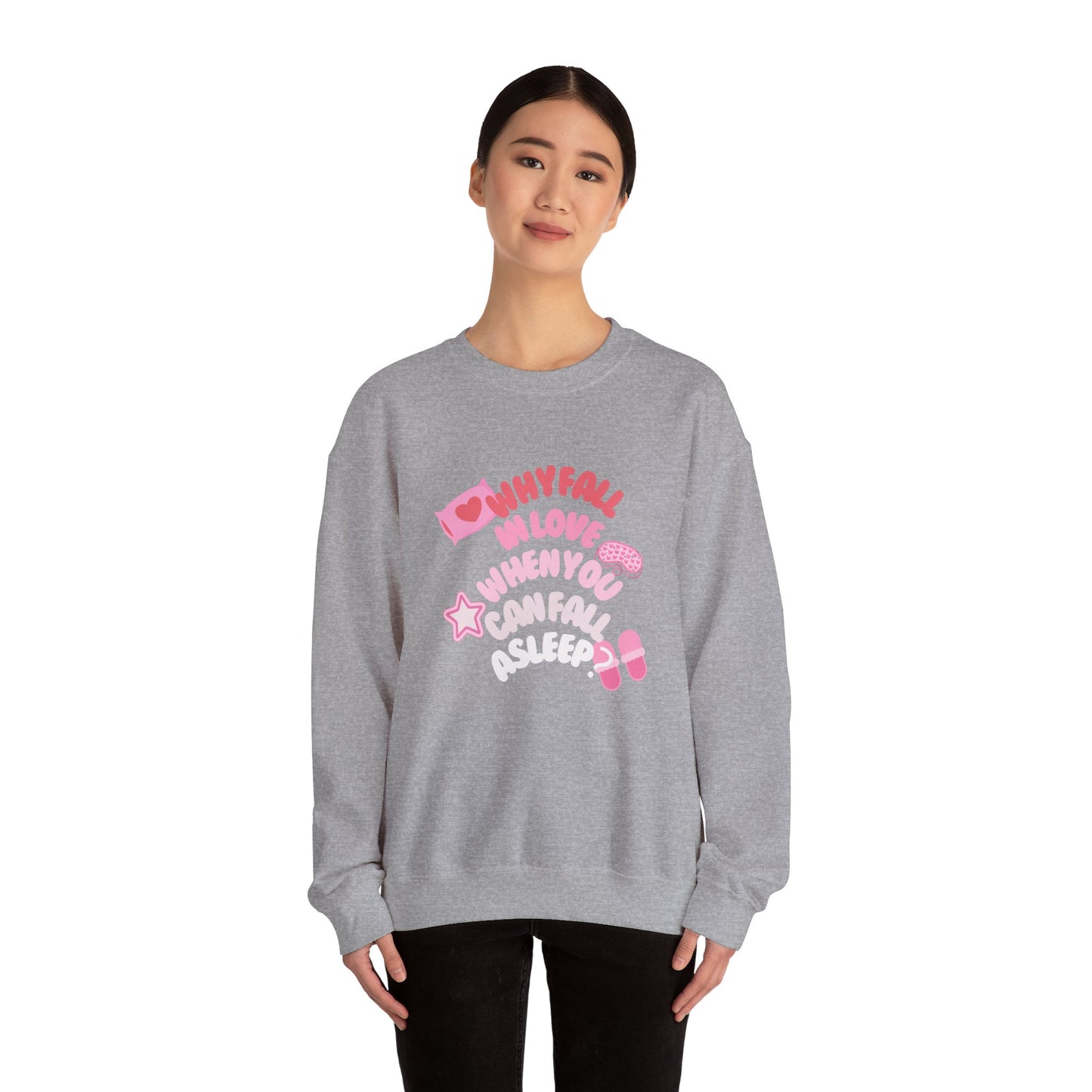 Why Fall In Love When You Can Fall Asleep Unisex Heavy Blend™ Crewneck Sweatshirt