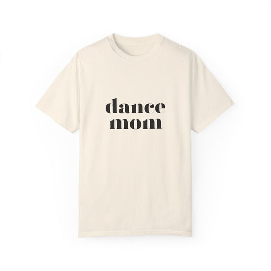 Dance Mom Unisex Garment-Dyed T-shirt